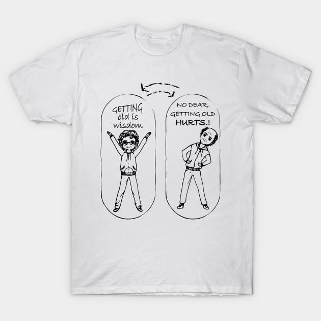 Getting Old - Funny Cute Shirt T-Shirt by JawJecken